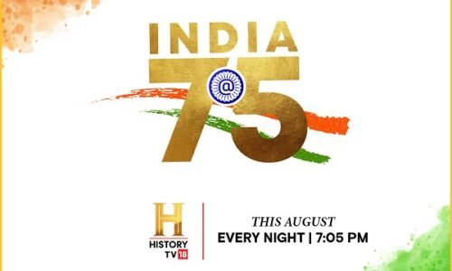 HISTORY TV18 Celebrates the Milestone 75th Anniversary of Independence, with a Stellar Lineup of India Focused Shows – India@75