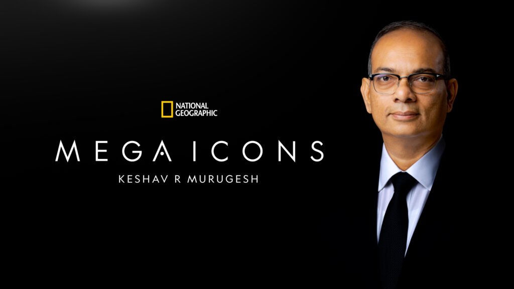 National Geographic India’s acclaimed series Mega Icons chronicles Keshav R. Murugesh's quest to revolutionize the global IT-BPM industry