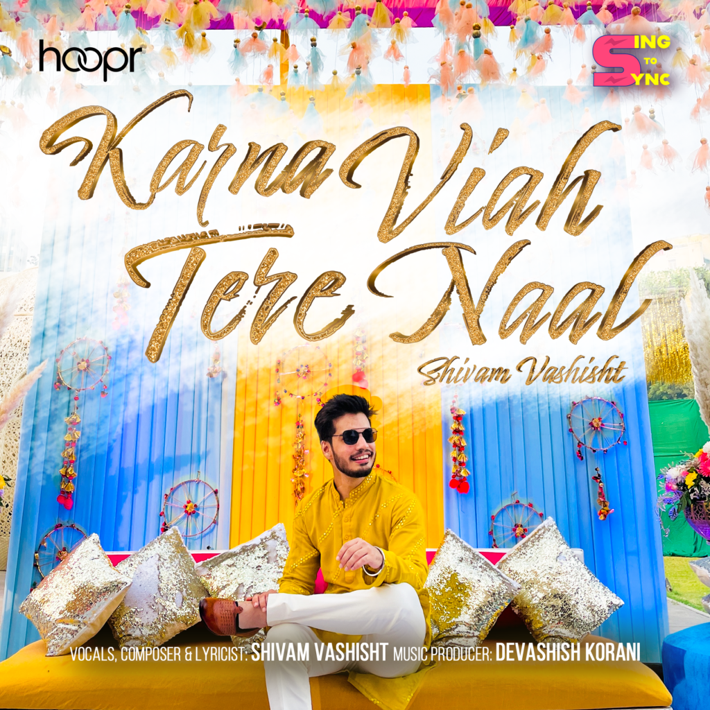 Hoopr unveils a perfect melody for Shaadi Season 'Karna Viah Tere Naal' by Shivam Vashisht