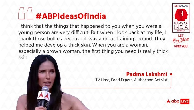 Grateful to those who bullied and shamed me in my youth; it made me stronger and was a formative experience., said Padma Lakshmi at Ideas of India Summit 3.0 