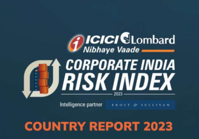 Indian Corporates Navigate Global Challenges with Superior Risk Handling: ICICI Lombard Corporate India Risk Index 2023